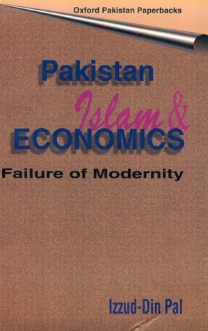 Pakistan, Islam, and Economics: Failure of Modernity