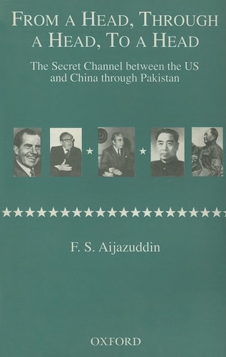 From a Head, through a Head, to a Head: The Secret Channel between the US and China through Pakistan