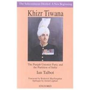 Khizr Tiwana: The Punjab Unionist Party and the Partition of India