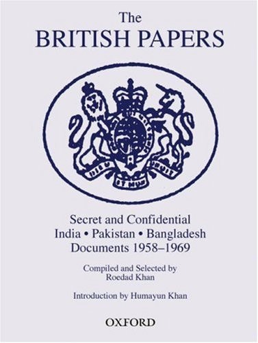 The British Papers: Secret and Confidential Documents India-Pakistan-Bangladesh 1958-1969