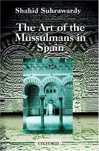 The Art of the Mussulmans in Spain