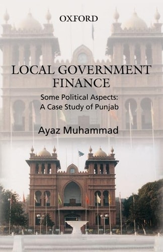 Local Government Finance: Some Political Aspects: A Case Study of Punjab