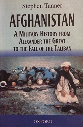 Afghanistan: A Military History from Alexander the Great to the Fall of the Taliban
