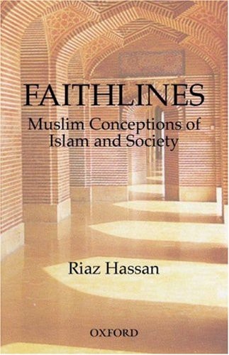 Faithlines: Muslim Conceptions of Islam and Society