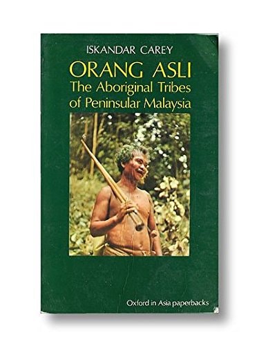 ORANG ASLI. The Aboriginal Tribes of Peninsular Malaysia.