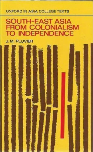 South-East Asia from Colonialism to Independence