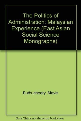 Politics of Administration: The Malaysian Experience
