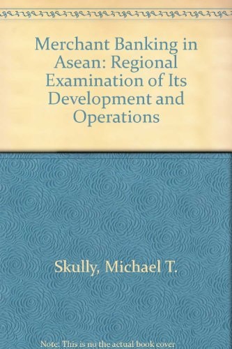 Merchant Banking in Asean: A Regional Examination of Its Development and Operations