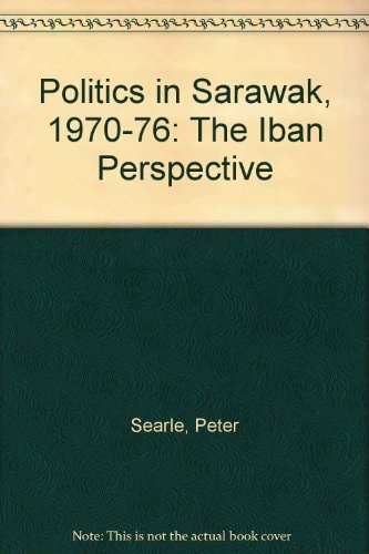Politics in Sarawak 1970-1976: The Iban Perspective