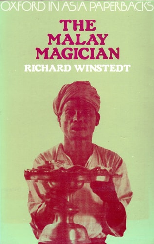 The Malay Magician: Being Shaman, Saiva and Sufi
