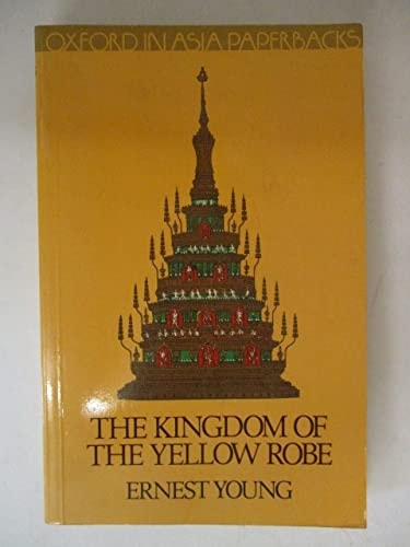 The Kingdom of the Yellow Robe: Being Sketches of the Domestic and Religious Rites and Ceremonies of the Siamese