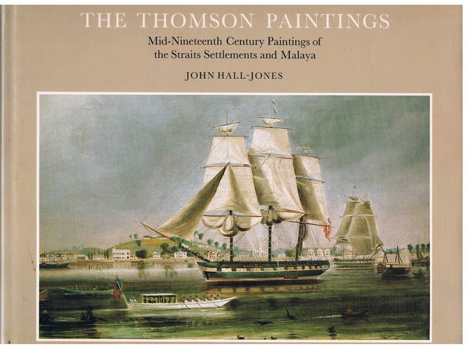 The Thomson Paintings: Mid-Nineteenth Century Paintings of the Straits Settlements and Malaya