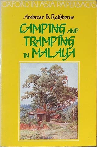 Camping and Tramping in Malaya: Fifteen Years' Pioneering in the Native States of the Malay Peninsula