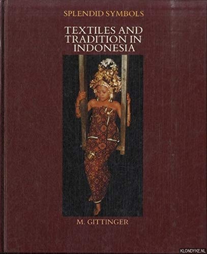 Splendid Symbols: Textiles and Tradition in Indonesia