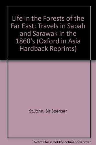 Life in the Forests of the Far East: Travels in Sabah and Sarawak in the 1860s