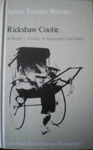 Rickshaw Coolie: A People's History of Singapore, 1880-1940