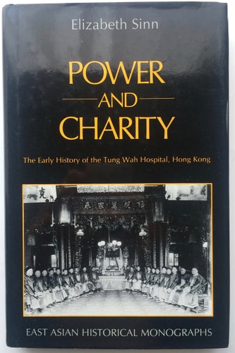 Power and Charity: The Early History of the Tung Wah Hospital, Hong Kong