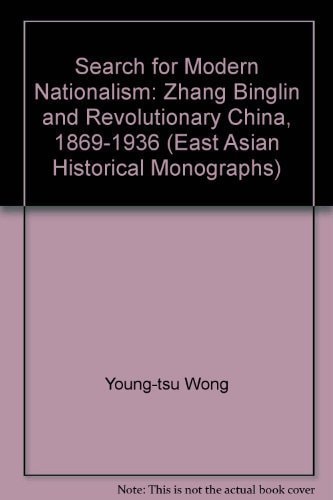 Search for Modern Nationalism: Zhang Binglin and Revolutionary China, 1869-1936
