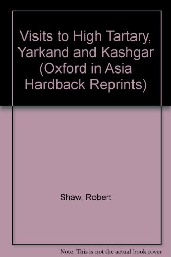 Visits to High Tartary, Yarkand and Kashgar