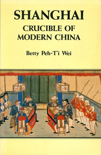 Shanghai: Crucible of Modern China