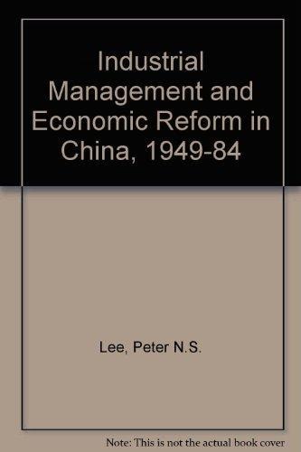 Industrial Management and Economic Reform in China, 1949-1984