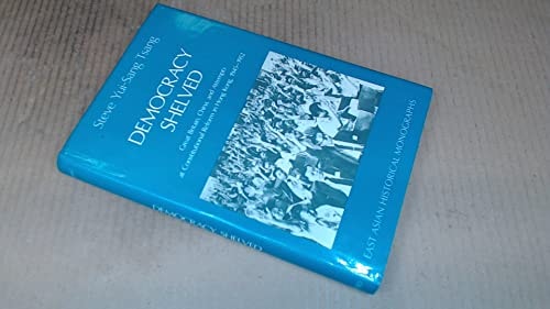 Democracy Shelved: Great Britain, China, and Attempts at Constitutional Reform in Hong Kong, 1945-1952