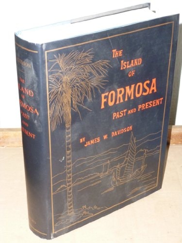 The Island of Formosa Past and Present: History, People, Resources, and Commercial Prospects