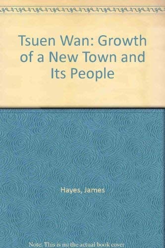 Tsuen Wan: Growth of a New Town and Its People
