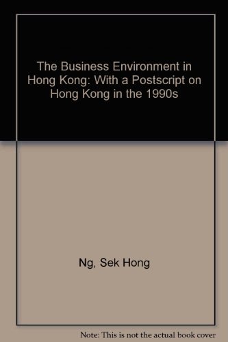 The Business Environment in Hong Kong: Including a Postscript on Hong Kong in the 1990s