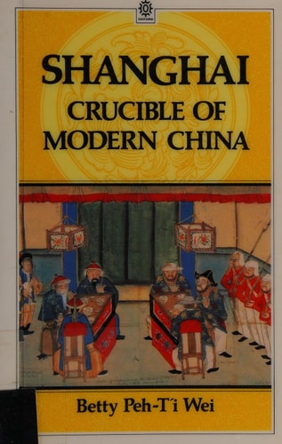 Shanghai: Crucible of Modern China
