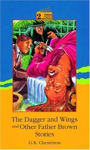 New Oxford Progressive English Readers 2: Dagger & Wings and Other Father Brown Stories