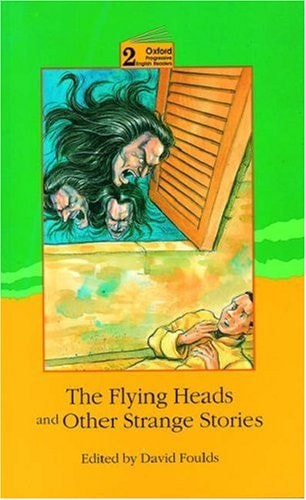 New Oxford Progressive English Readers 2: Flying Heads & Other Stories