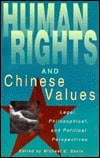Human Rights and Chinese Values: Legal, Philosophical, and Political Perspectives