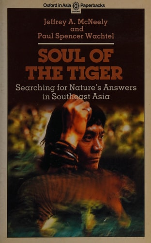 Soul of the Tiger: Searching for Nature's Answers in Southeast Asia