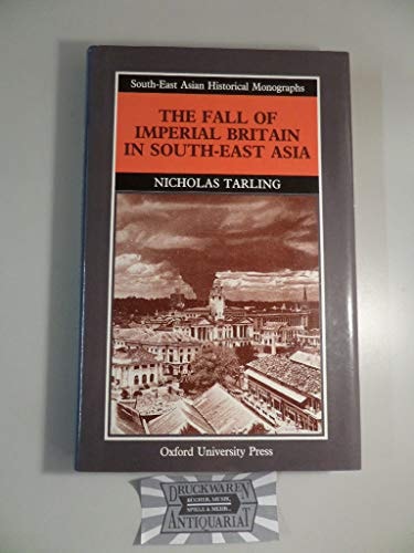 The Fall of Imperial Britain in South-East Asia