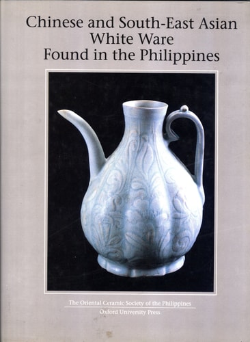 Chinese and South-East Asian White Ware Found in the Philippines