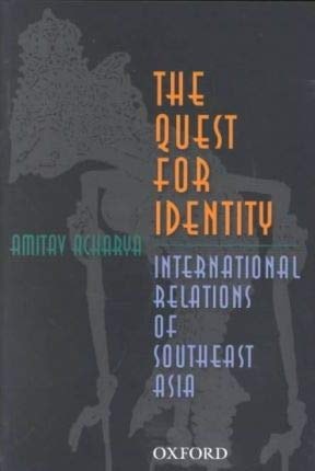 The Quest for Identity: International Relations of Southeast Asia