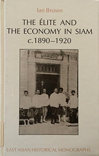 The Elite and the Economy in Siam, c. 1890-1920