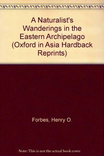 A Naturalist's Wanderings in the Eastern Archipelago