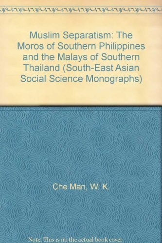 Muslim Separatism: The Moros of Southern Philippines and the Malays of Southern Thailand
