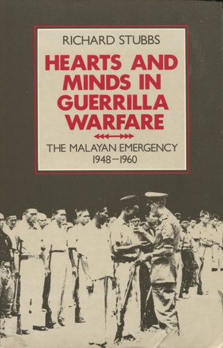 Hearts and Minds in Guerrilla Warfare The Malayan Emergency, 1948-1960