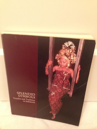 Splendid Symbols: Textiles and Traditions in Indonesia