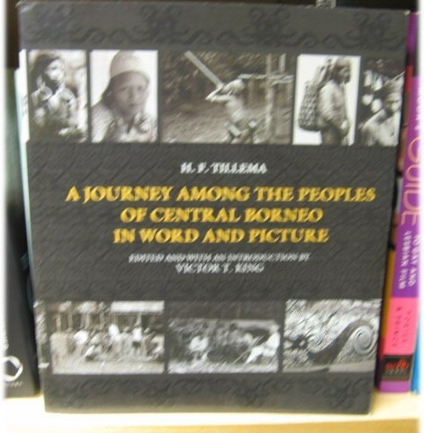 A Journey Among the Peoples of Central Borneo in Word and Picture