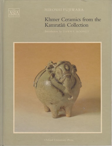 Khmer Ceramics from the Kamratan Collection in the Southeast Asian Ceramics Museum, Kyoto