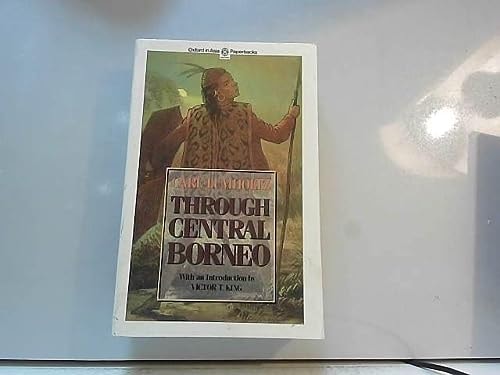 Through Central Borneo: An Account of Two Years' Travel in the Land of the Head-Hunters Between the Years 1913 and 1917