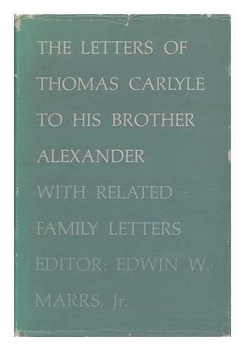 The Letters of Thomas Carlyle to His Brother Alexander with Related Family Letters
