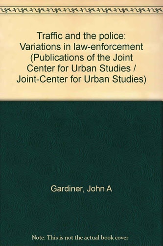 Traffic and the Police: Variations in Law-Enforcement