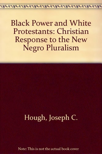 Black Power and White Protestants: A Christian Response to the New Negro Pluralism