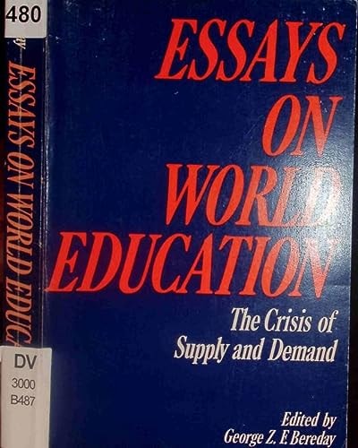 Essays on World Education: The Crisis of Supply and Demand