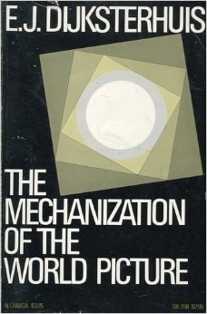 The Mechanization of the World Picture: Pythagoras to Newton